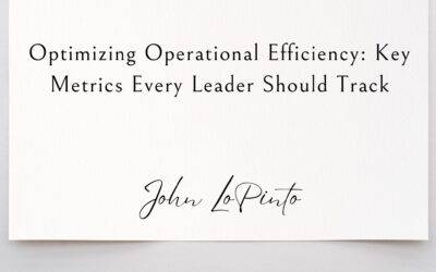 Optimizing Operational Efficiency: Key Metrics Every Leader Should Track